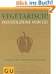 Vegetarisch! Das Goldene von GU: Reze...