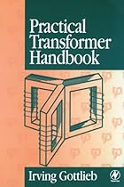 Practical Transformer Handbook: for Electronics, Radio and Communications Engineers Practical Transformer Handbook: for Electronics, Radio and Communications Engineers