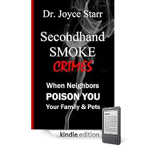 SECONDHAND SMOKE CRIMES: When Neighbors Poison You, Your Family & Pets