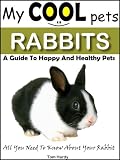 My Cool Pets: Rabbits - All You Need To Know About Rabbits