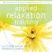 Applied Relaxation Training (Relaxation & Stress Reduction Audio Series)