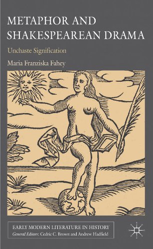 Metaphor and Shakespearean Drama: Unchaste Signification (Early Modern Literature in History)