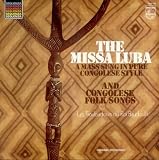 The Missa Luba--A Mass Sung in Pure Congolese Style and Congolese Folk Songs