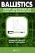 Ballistics: Theory and Design of Guns and Ammunition