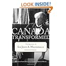 Canada Transformed: The Speeches of Sir John A. Macdonald