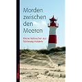 Morden zwischen den Meeren: Kleine Verbrechen aus Schleswig-Holstein