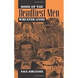 More of the Deadliest Men Who Ever Lived