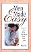 Men Made Easy : How to Get What You Want from Your Man