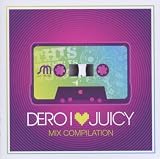 I Love Juicy (Mixed By: Dero)