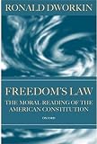 Freedom's Law: The Moral Reading of the American Constitution