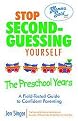 Stop Second-guessing Yourself--the Preschool Years (A Field-tested Guide to Confident Parenting) (Paperback)