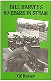 Bill Harvey's sixty years in steam