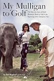 My Mulligan to Golf: The Hilarious Story of Shell's Wonderful World of Golf & the Beginning of the Champions Tour