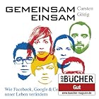Gemeinsam einsam – Wie Facebook, Google und Co. unser Leben verändern (ungekürzte Lesung auf 1 MP3-CD): Wie Facebook, Google & Co. Unser Leben verändern