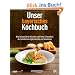 Unser bayerisches Kochbuch: Neu interpretierte Klassiker und feine Schmankerl der beliebtesten Spitzenk�che und Konditoren