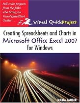 Creating Spreadsheets and Charts in Microsoft Office Excel 2007 for Windows: Visual QuickProject Guide