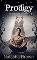 Prodigy (The Shapeshifter Chronicles Book 2; Young Adult Paranormal Romance)