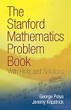 The Stanford Mathematics Problem Book: With Hints and Solutions (Dover Books on Mathematics)