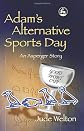 Adam's Alternative Sports Day: An Asperger Story