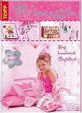 Prinzessin - das bezaubernde Bastelbuch - Sandra Blum, Anja Ritterhoff, Heike Roland, Stefanie Thomas