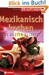 Mexikanisch kochen: Die besten Rezepte