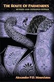 The Route of Parmenides: A New Revised Edition with a New Introduction, Three Additional Essays and a Previously Unpublished Paper by Gregory Vlastos.