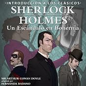 Sherlock Holmes: Un Escandalo en Bohemia [Sherlock Holmes: A Scandal in Bohemia, Spanish Edition]: Introducción a los Clásicos [Introduction to the Classics] | [Arthur Conan Doyle]