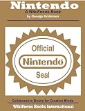Nintendo: A WikiFocus Book (WikiFocus Book Series)