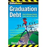 Graduation Debt: How to Manage Student Loans and Live Your Life (Cliffsnotes)