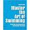 Master the Art of Swimming (Raise Your Performance With the Alexander Technique) (Paperback)