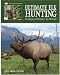 Ultimate Elk Hunting: Strategies, Techniques & Methods (The Complete Hunter)