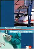 Unternehmen Deutsch. Ein berufsorientiertes Grundstufenlehrwerk: Unternehmen Deutsch Aufbaukurs. Lehrbuch
