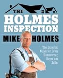 Holmes Inspection: The Essential Guide for Every Homeowner, Buyer and Seller
