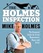 Holmes Inspection: The Essential Guide for Every Homeowner, Buyer and Seller
