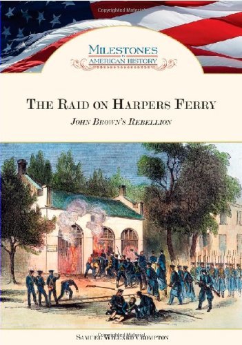The Raid on Harpers Ferry: John Brown's Rebellion (Milestones in American History)