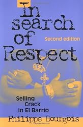 In Search of Respect: Selling Crack in El Barrio (Structural Analysis in the Social Sciences)