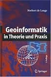 Geoinformatik in Theorie und Praxis - Norbert de Lange