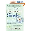 The Surrendered Single: A Practical Guide to Attracting and Marrying the Man Who's Right for You