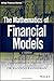 The Mathematics of Financial Models: Solving Real-World Problems with Quantitative Methods (Wiley Finance)