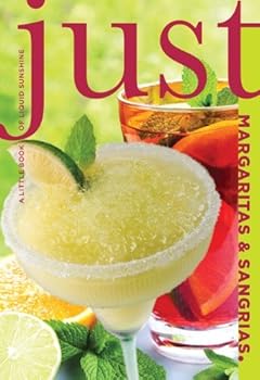 just margaritas and sangrias: a little book of liquid sunshine (just (lyons press)) - cheryl charming and susan bourgoin