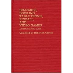 Billiards, Bowling, Table Tennis, Pinball and Video Games: Bibliography