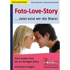 Foto-Love-Story ... Jetzt sind wir die Stars!: Vom ersten Foto bis zur fertigen Story
