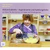 Aktionstabletts - Experimente und Spielangebote: 40 Ideen f�r das Lernen in Krippe und Kindergarten