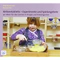 Aktionstabletts - Experimente und Spielangebote: 40 Ideen f�r das Lernen in Krippe und Kindergarten