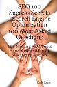 SEO 100 Success Secrets - Search Engine Optimization 100 Most Asked Questions: The Missing SEO Tools Handbook and Guide to Ranking Factors
