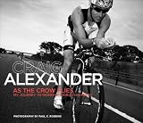As the Crow Flies: My Journey to Ironman World Champion