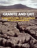 Granite and Grit: A Walkers Guide to the Geology of British Mountains