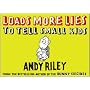 Loads More Lies to Tell Small Kids