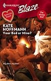 Your Bed Or Mine? (Harlequin Blaze)