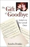 The Gift of Goodbye: Letters to Our Loved Ones